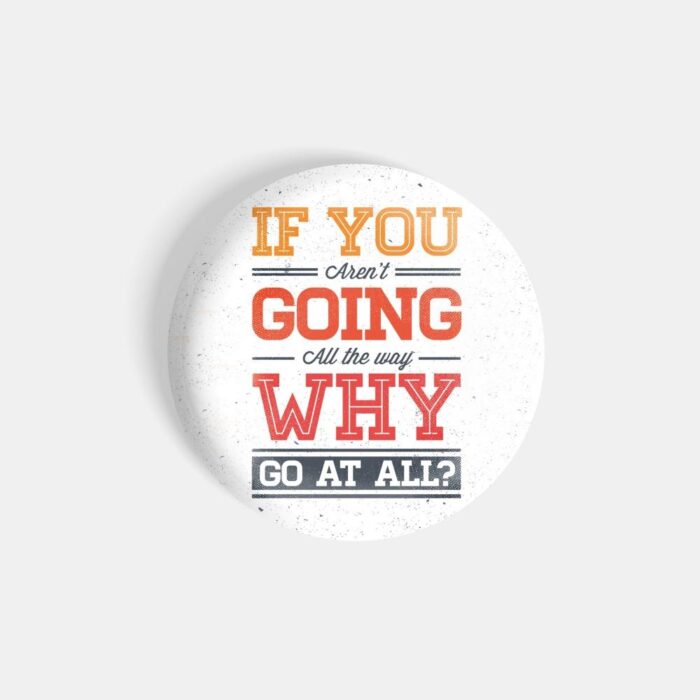 dhcrafts White color Pin Fridge Magnet If You Aren't Going All The Way Why Go At All? Glossy Finish Design Pack of 1