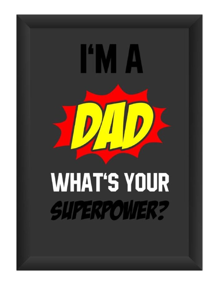 dhcrafts Photo Frames Black Color Synthetic Wood and Acrylic Glass I'm Dad What Is Your Superpower Design A4 Size (12X8) Inch Pack of 1