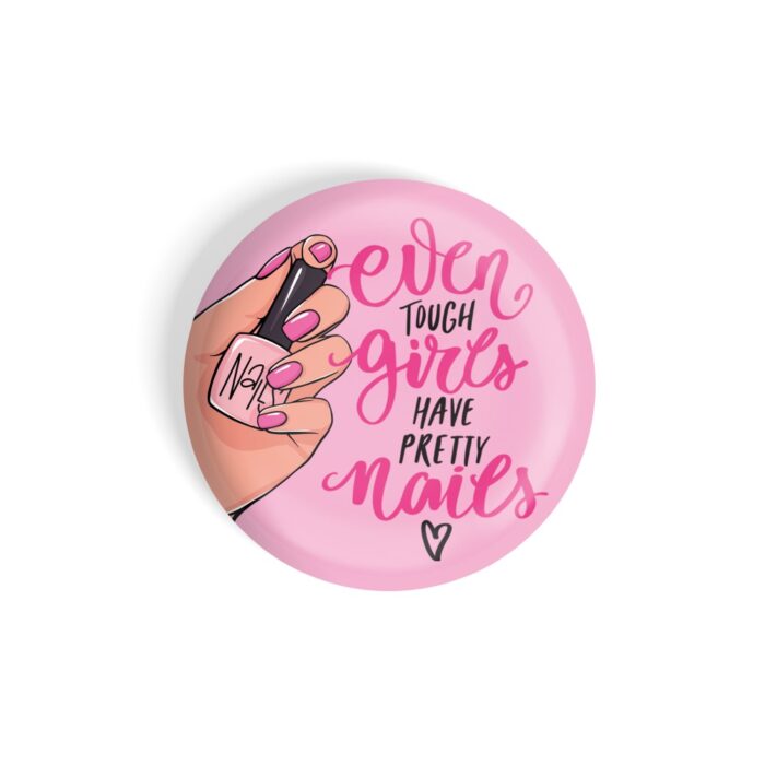 dhcrafts Pin Badges Pink Girl Power Even Tough Girls Have Pretty Nails Glossy Finish Design Pack of 1