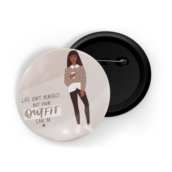 dhcrafts Pin Badges White Girl Power Life Isn't Perfect But Your Outfit Can Be D1 Glossy Finish Design Pack of 1