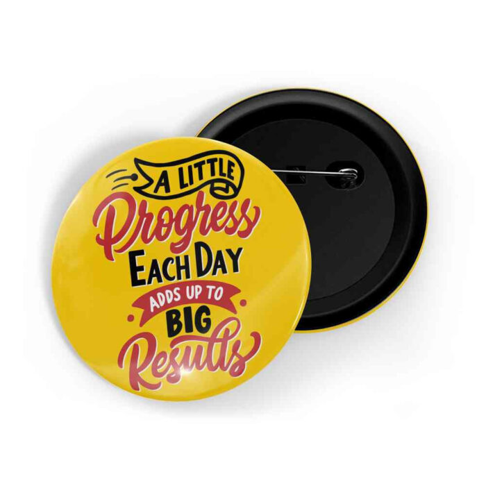 dhcrafts Pin Badges Yellow Color A Little Progress Each Day Adds Up To A Big Results Glossy Finish Design Pack of 1 (58mm)