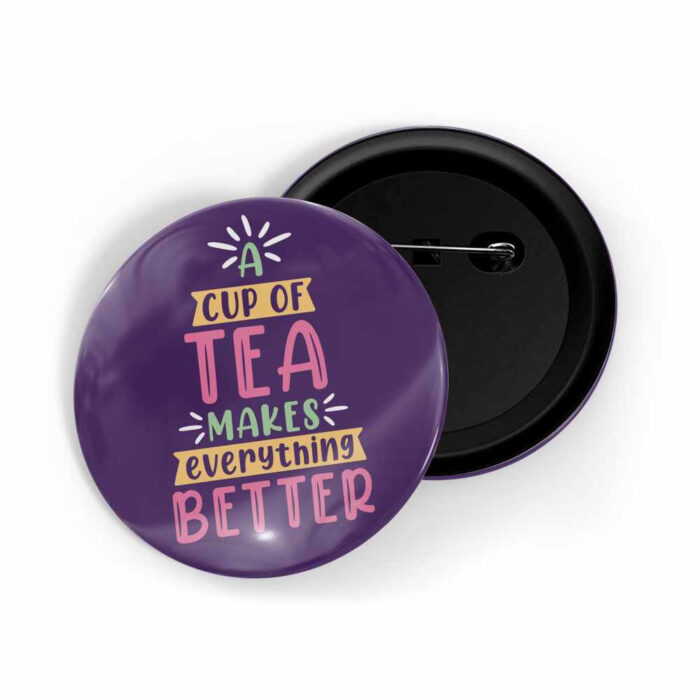 dhcrafts Pin Badges Purple Color A Cup Of Tea Makes Everything Better Glossy Finish Design Pack of 1 (58mm)