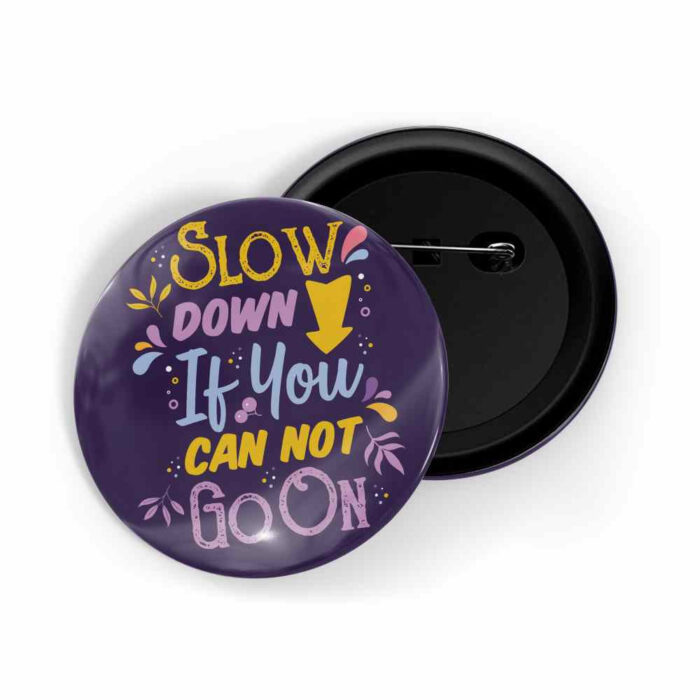 dhcrafts Pin Badges Purple Color Slow Down If Can Not Go On Glossy Finish Design Pack of 1 (58mm)