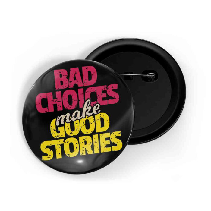 dhcrafts Pin Badges Black Color Bad Choices Make Good Stories d1 Glossy Finish Design Pack of 1 (58mm)