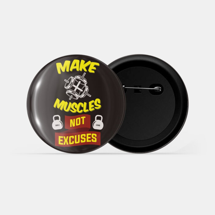 dhcrafts Pin Badges Black Color Make Muscles Not Excuses Glossy Finish Design Pack of 1 (58mm)