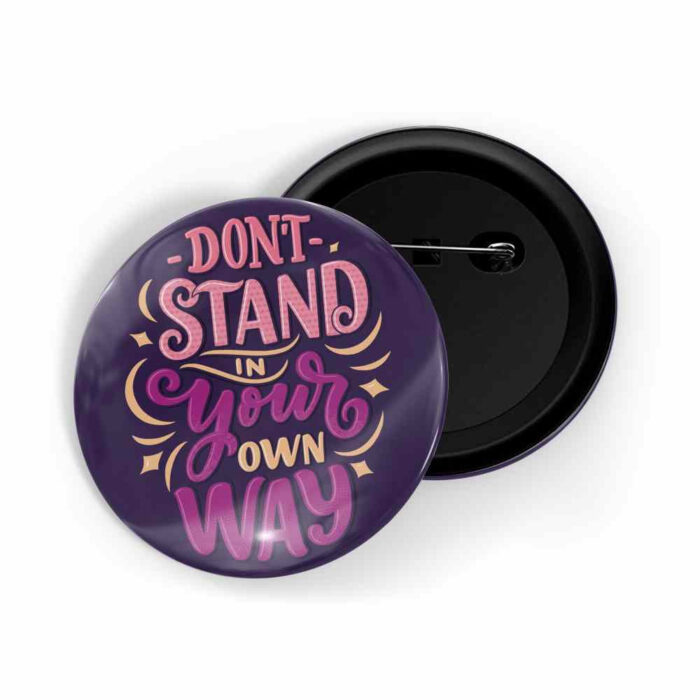 dhcrafts Pin Badges Purple Color Don't Stand In Your Own Way Glossy Finish Design Pack of 1 (58mm)