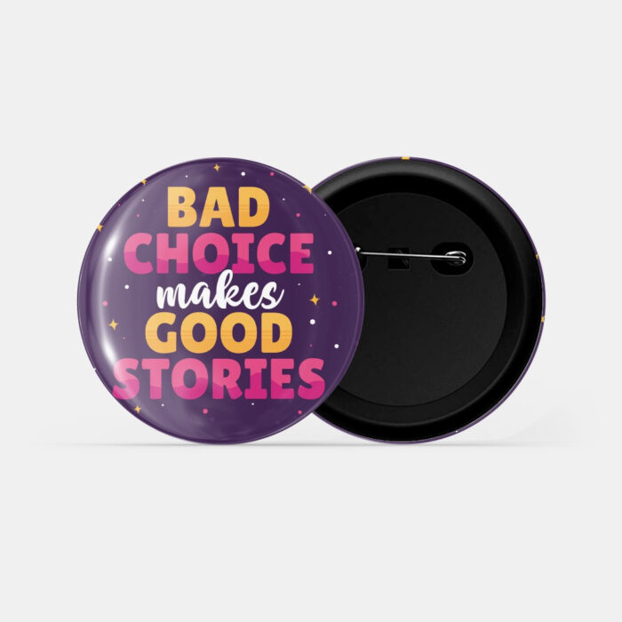 dhcrafts Pin Badges Purple Color Bad Choices Make Good Stories d2 Glossy Finish Design Pack of 1 (58mm)