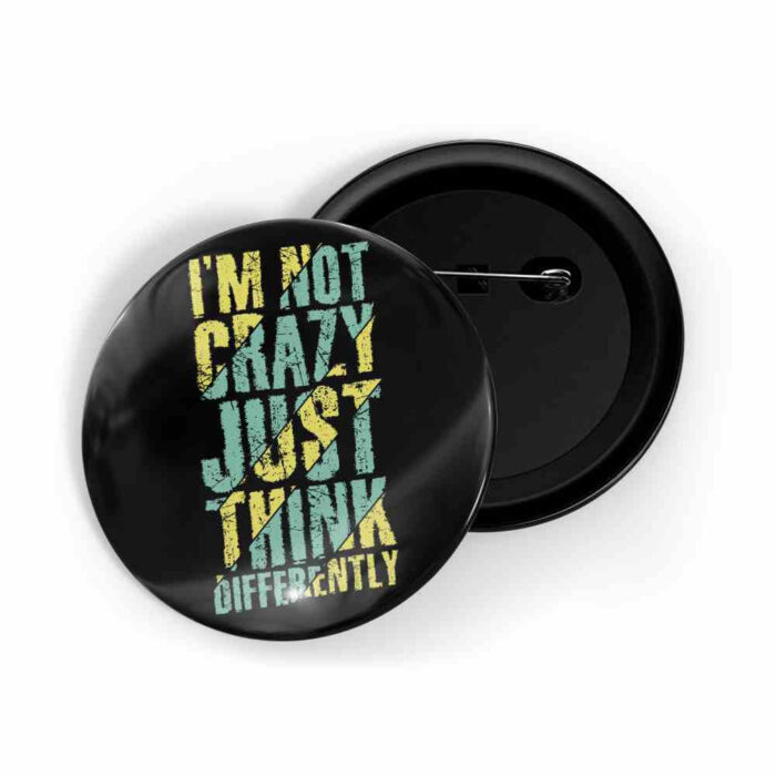 dhcrafts Pin Badges Black Color I Am Not Crazy Just Think Differently Glossy Finish Design Pack of 1 (58mm)
