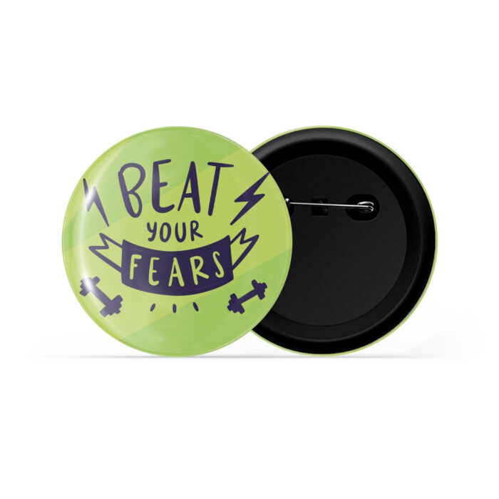 dhcrafts Pin Badges Green Color Beat Your Fear Glossy Finish Design Pack of 1 (58mm)