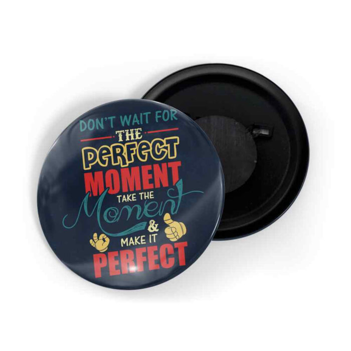 dhcrafts Fridge Magnet Blue Color Don't Wait For The Perfect Moment Take The Moment And Make It Perfect Glossy Finish Design Pack of 1 (58mm)