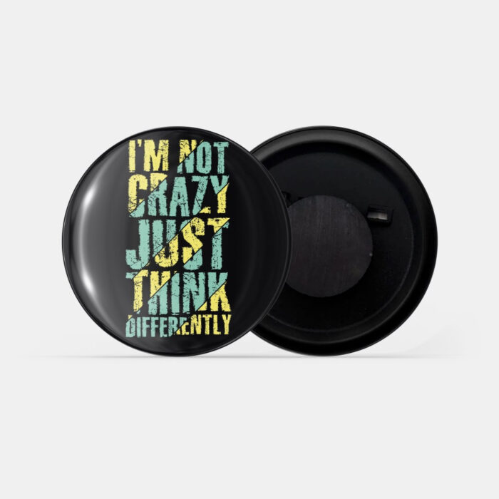 dhcrafts Fridge Magnet Black Color I Am Not Crazy Just Think Differently Glossy Finish Design Pack of 1 (58mm)
