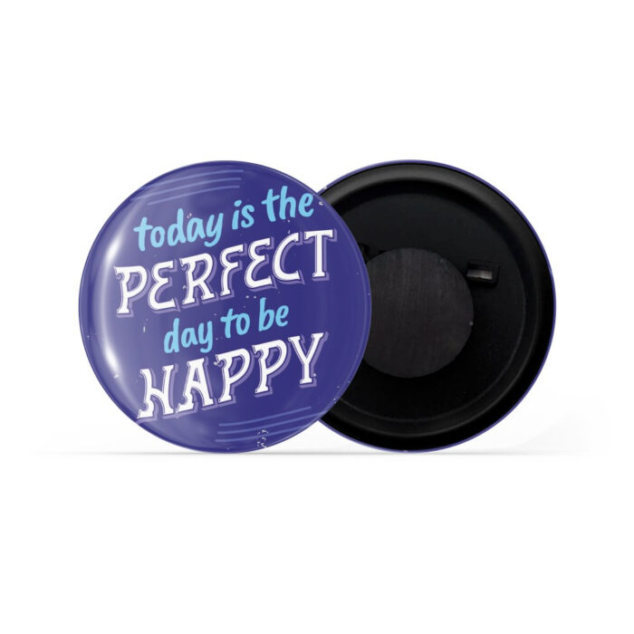 dhcrafts Fridge Magnet Blue Color Today Is The Perfect Day To Be Happy Glossy Finish Design Pack of 1 (58mm)
