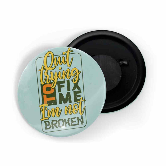 dhcrafts Fridge Magnet Blue Color Quit Trying To Fix Me I'm Not Broken Glossy Finish Design Pack of 1 (58mm)