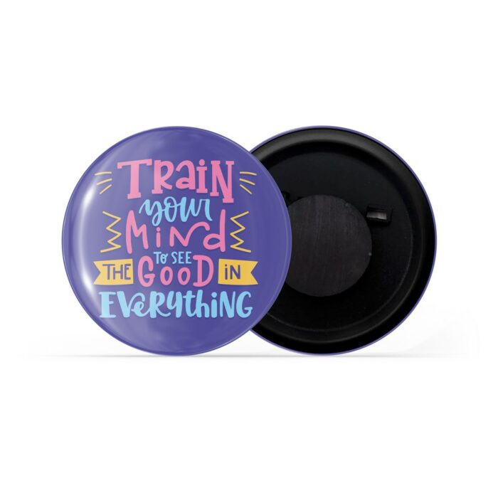 dhcrafts Fridge Magnet Purple Train Your Mind To See The Good In Everything Glossy Finish Design Pack of 1 (58mm)