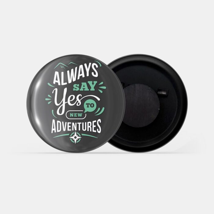dhcrafts Fridge Magnet Black Always Say Yes To New Adventures Glossy Finish Design Pack of 1 (58mm)